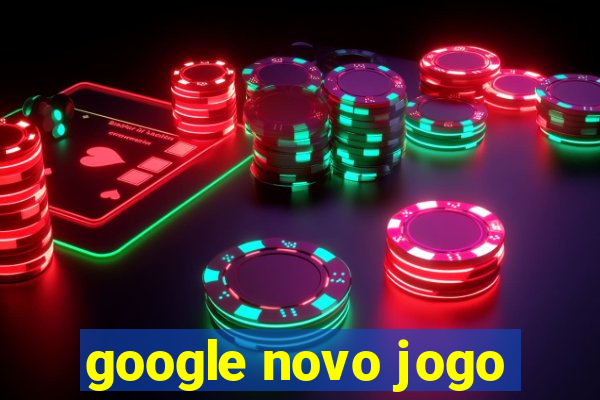 google novo jogo